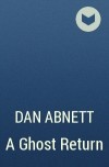 Dan Abnett - A Ghost Return