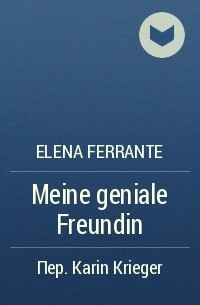Elena Ferrante - Meine geniale Freundin
