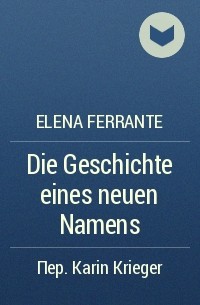 Elena Ferrante - Die Geschichte eines neuen Namens