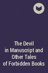  - The Devil in Manuscript and Other Tales of Forbidden Books