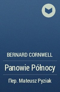 Bernard Cornwell - Panowie Północy