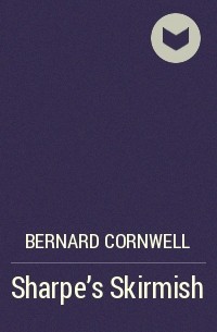 Bernard Cornwell - Sharpe's Skirmish