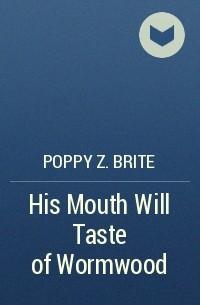 Poppy Z. Brite - His Mouth Will Taste of Wormwood