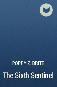 Poppy Z. Brite - The Sixth Sentinel