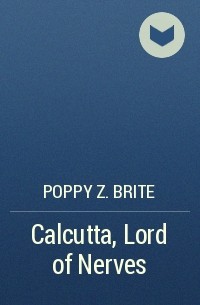 Poppy Z. Brite - Calcutta, Lord of Nerves