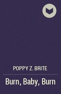 Poppy Z. Brite - Burn, Baby, Burn