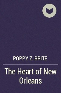 Poppy Z. Brite - The Heart of New Orleans