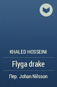 Khaled Hosseini - Flyga drake