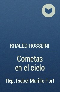 Khaled Hosseini - Cometas en el cielo