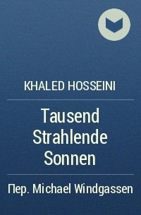 Khaled Hosseini - Tausend Strahlende Sonnen
