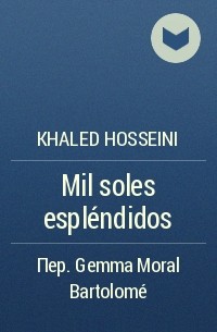 Khaled Hosseini - Mil soles espléndidos