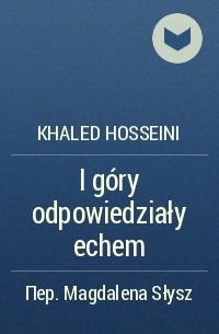 Khaled Hosseini - I góry odpowiedziały echem