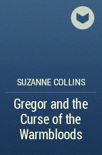 Suzanne Collins - Gregor and the Curse of the Warmbloods