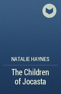 Natalie Haynes - The Children of Jocasta