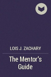 Lois J. Zachary - The Mentor's Guide