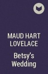Maud Hart Lovelace - Betsy&#039;s Wedding
