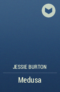 Jessie Burton - Medusa