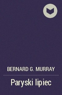 Bernard G. Murray - Paryski lipiec