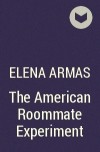 Елена Армас - The American Roommate Experiment