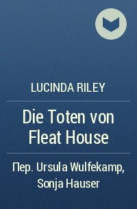Lucinda Riley - Die Toten von Fleat House