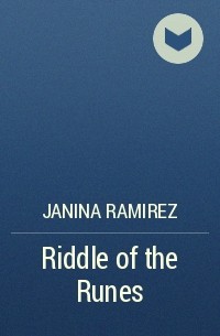 Janina Ramirez - Riddle of the Runes