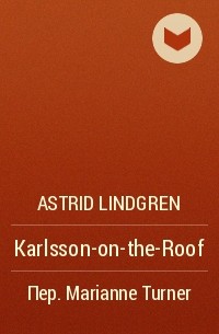 Astrid Lindgren - Karlsson-on-the-Roof