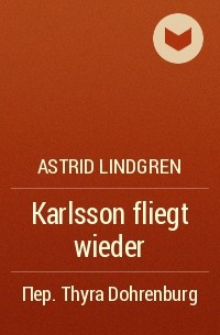 Astrid Lindgren - Karlsson fliegt wieder