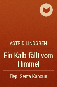 Astrid Lindgren - Ein Kalb fällt vom Himmel