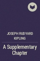 Joseph Rudyard Kipling - A Supplementary Chapter