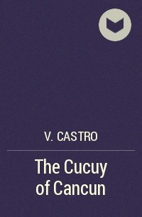 В. Кастро - The Cucuy of Cancun