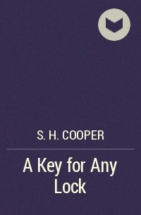 S.H. Cooper - A Key for Any Lock
