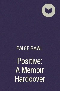 Paige Rawl - Positive: A Memoir Hardcover