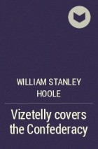 William Stanley Hoole - Vizetelly covers the Confederacy