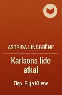 Astrida Lindgrēne - Karlsons lido atkal