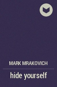 Mark Mrakovich - hide yourself