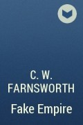 C. W. Farnsworth - Fake Empire
