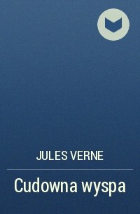 Jules Verne - Cudowna wyspa