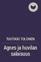 Tuutikki Tolonen - Agnes ja huvilan salaisuus