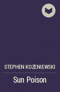 Stephen Kozeniewski - Sun Poison