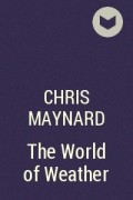 Крис Мейнард - The World of Weather