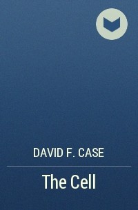 David F. Case - The Cell