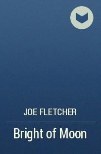 Joe Fletcher - Bright of Moon
