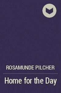 Rosamunde Pilcher - Home for the Day