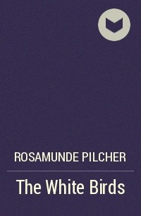 Rosamunde Pilcher - The White Birds