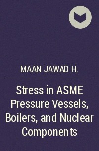 Maan Jawad H. - Stress in ASME Pressure Vessels, Boilers, and Nuclear Components