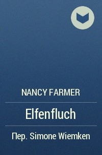 Nancy Farmer - Elfenfluch