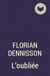 Флориан Дениссон - L&#039;oubliée