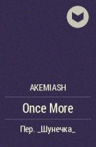 AkemiAsh - Once More