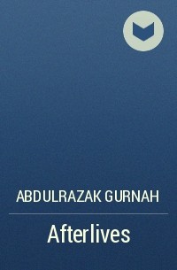 Abdulrazak Gurnah - Afterlives
