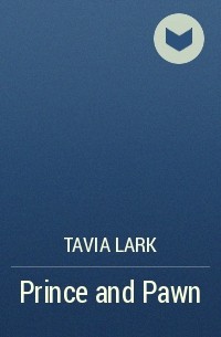 Тавия Ларк - Prince and Pawn